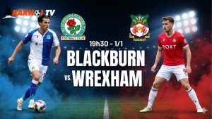 Nhận định bóng đá Blackburn vs Wrexham, 19h30 ngày 1/1