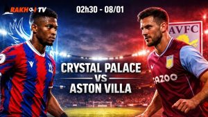 Nhận định bóng đá Crystal Palace vs Aston Villa, 02h30 ngày 8/1